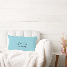 Betere dagen komen eraan – Inspirerend quote Kussen