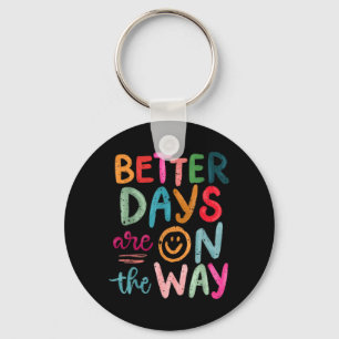 Betere dagen zijn onderweg Motiverende quote Sleutelhanger