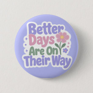 Betere Dagen Zijn Op Komst Schattige Bloem Ronde Button 5,7 Cm