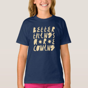 Betere dingen komen eraan t-shirt