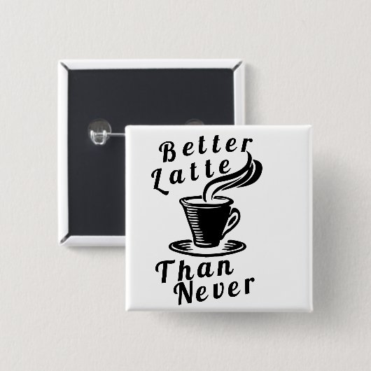 Betere latte dan nooit Button (Voorkant /achterkant)