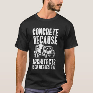 Beton Omdat Architecten Ook Helden Nodig Hebben T-shirt