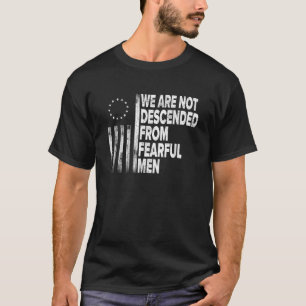 Betsy Ross Flag USA Wij stammen niet af van angst T-shirt