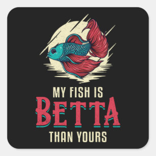 Betta Fish Mijn vis is Betta dan je vis Vierkante Sticker