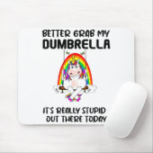 Better Grab My Dumbrella It’s Really Stud Out Ther Muismat (Met muis)