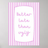 Better Late Than Ugly Poster (Voorkant)