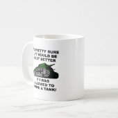 Better Life Through Tank Funny Mugs (Devant gauche)