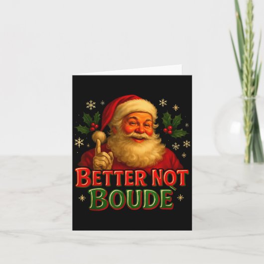 Better Not Boude Funny Cajun Christmas Santa  Kaart (Voorkant)