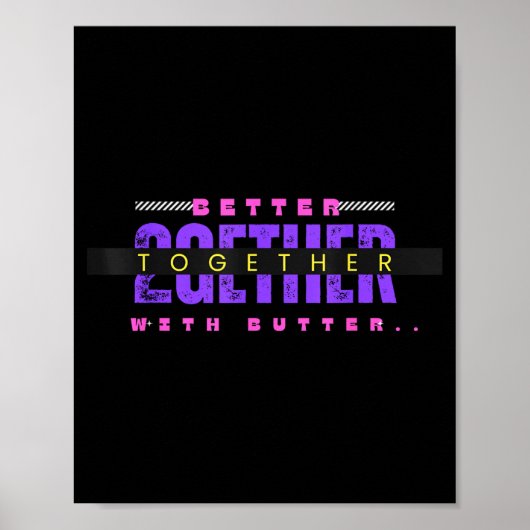 Better Together With Butter Funny Insrational Quot Poster (Voorkant)