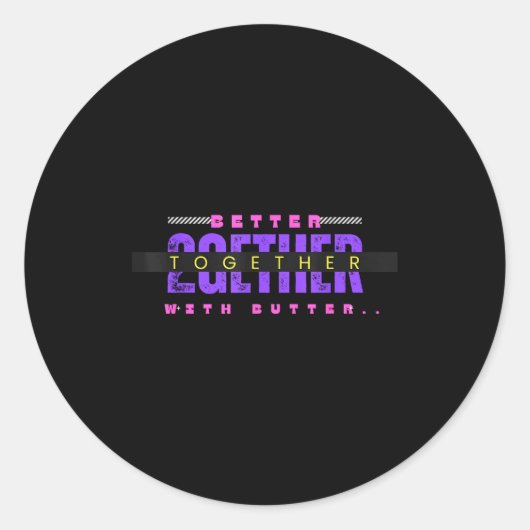 Better Together With Butter Funny Insrational Quot Ronde Sticker (Voorkant)