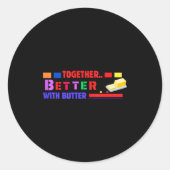 Better Together With Butter Insrational Funny Quot Ronde Sticker (Voorkant)