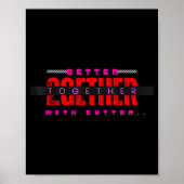 Better Together With Butter Motivational Funny Quo Poster (Voorkant)
