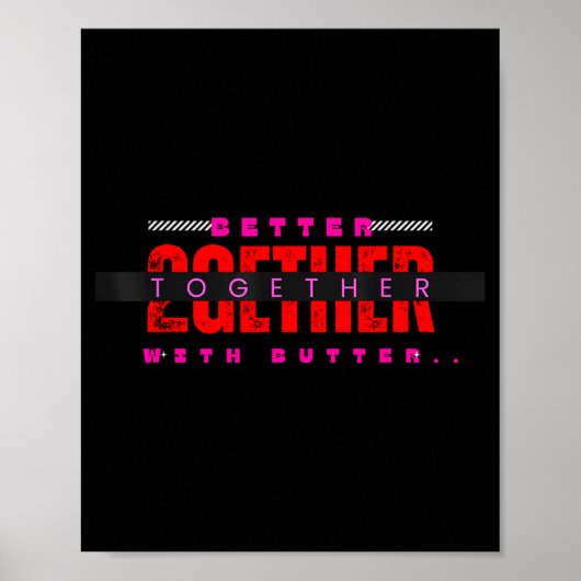 Better Together With Butter Motivational Funny Quo Poster (Voorkant)