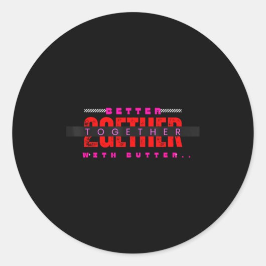 Better Together With Butter Motivational Funny Quo Ronde Sticker (Voorkant)