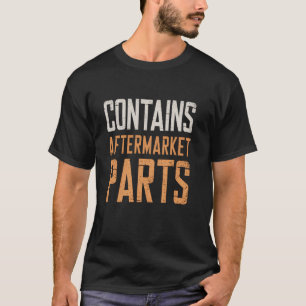 Bevat Naoorlogs Onderdelen Heup Knie Vervanging Hu T-shirt