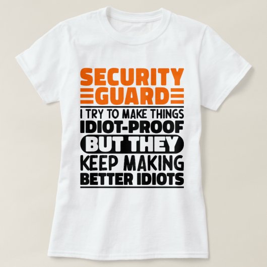 Beveiliger I Probeer Dingen Grappig Te Maken Uitsp T-shirt (Design voorkant)