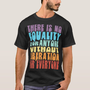 Bevrijding van gelijkheid voor iedereen Regenboog T-shirt