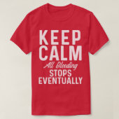 Bewaar alle bloedingen uiteindelijk rustig t-shirt (Design voorkant)