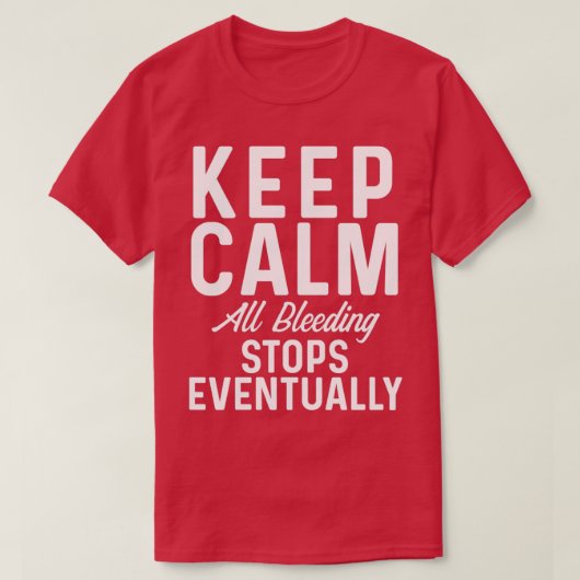 Bewaar alle bloedingen uiteindelijk rustig t-shirt (Design voorkant)