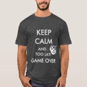 BEWAAR DE KALM EN... TE LAATSTE GAME OVER T-SHIRT (Voorkant)