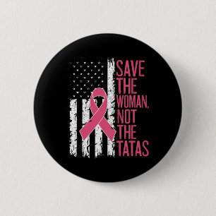 Bewaar de vrouw, niet de vrouw die borstkanker kre ronde button 5,7 cm