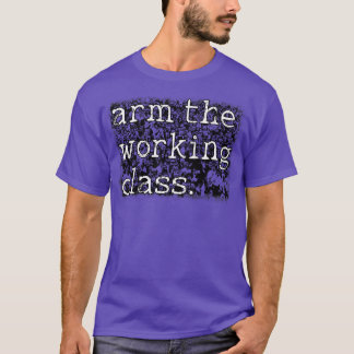 Bewapen de werkende klasse Proletariaat Cultuur T-shirt