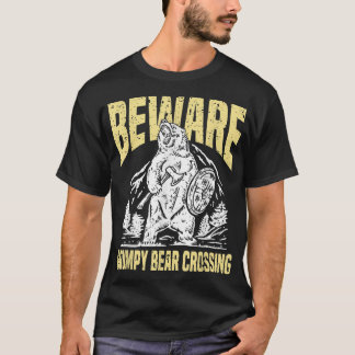 Beware Grumpy Bear Crossing Funny Old Man T-shirt