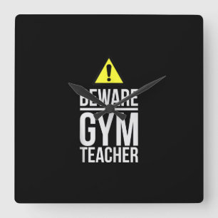 Beware Gym Teacher Physical Education Gift Vierkante Klok