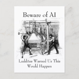 Beware of AI - Luddites Warned Us Briefkaart