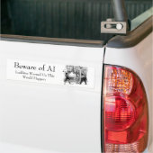Beware of AI - Luddites Warned Us Bumpersticker (Op Truck)