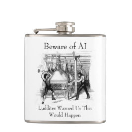 Beware of AI - Luddites Warned Us Heupfles