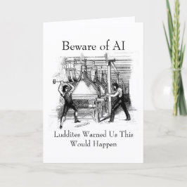 Beware of AI - Luddites Warned Us Kaart