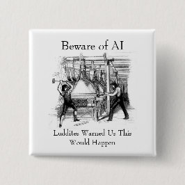 Beware of AI - Luddites Warned Us Vierkante Button 5,1 Cm
