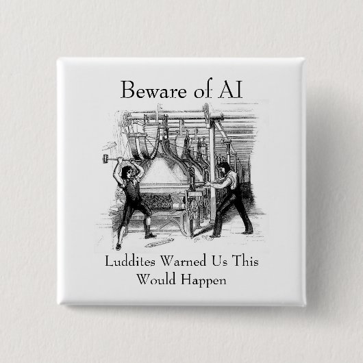 Beware of AI - Luddites Warned Us Vierkante Button 5,1 Cm (Voorkant)