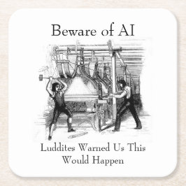 Beware of AI - Luddites Warned Us Vierkante Kartonnen Onderzetter