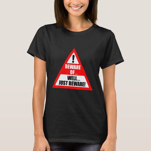 Beware of Well Just Beware T-shirt (Voorkant)