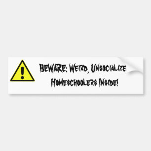 BEWARE: Vreemde, ongesocialiseerde huiseschoolers Bumpersticker