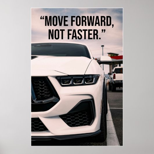 Beweeg Vooruit Niet Sneller Auto Quote Poster (Voorkant)