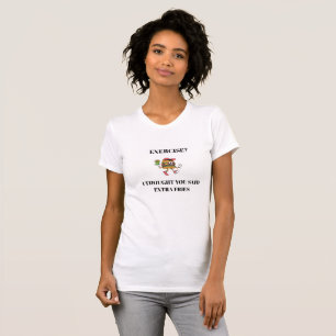 Beweging? Ik dacht dat je extra friet zei T-shirt