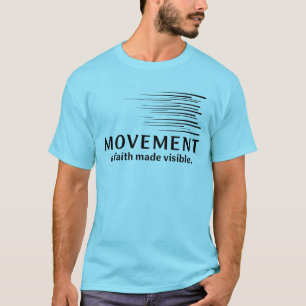 Beweging is geloof dat zichtbaar wordt gemaakt t-shirt