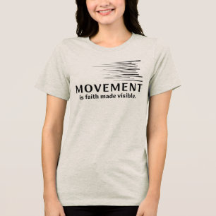 Beweging Is Geloof Zichtbaar Gemaakt Tri-Blend Shirt