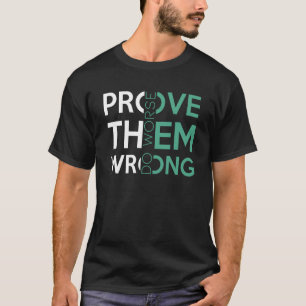 Bewijs dat ze verkeerd zijn, erger sarcastisch Mot T-shirt