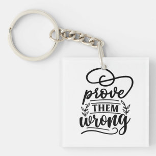 Bewijs hen een verkeerde Motivatie Inspirerend quo Sleutelhanger