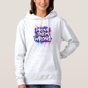 BEWIJS HEN ONGELIJK - Motiverende Graffiti Typogra Hoodie