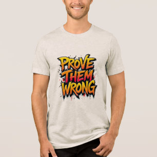 Bewijs hun fout Tri-Blend shirt