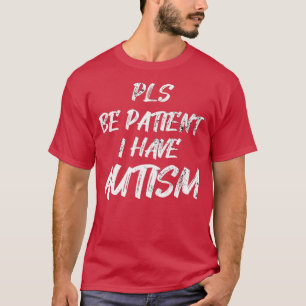 Bewustmaking van autisme Pls zijn patiënt Ik heb a T-shirt