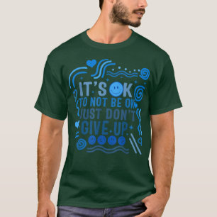 Bewustmaking van de geestelijke gezondheid Oke om T-shirt