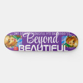 BEYOND BEAUTIFUL. Skateboard (Horizontaal)