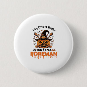 Bezem Gebroken Nu Ben Ik Voorman Halloween Pompoen Ronde Button 5,7 Cm