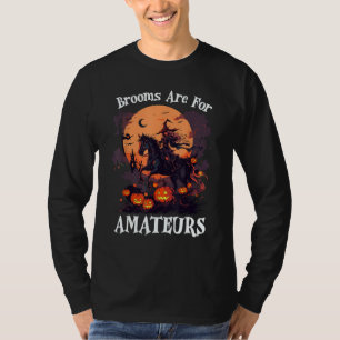 Bezems zijn voor amateurs grappige Halloween Witch T-shirt